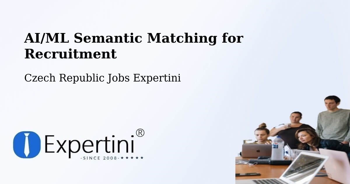 AI/ML Semantic Matching for Recruitment - Czech Republic Jobs Expertini
