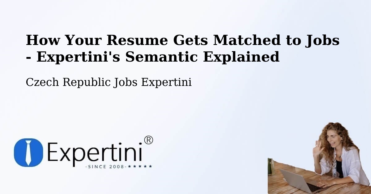 How Your Resume Gets Matched to Jobs - Expertini's Semantic Explained - Czech Republic Jobs Expertini